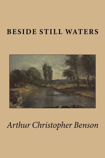 Beside Still Waters - Arthur Christopher Benson