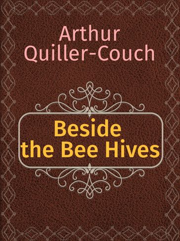 Beside the Bee Hives - Arthur Quiller-Couch