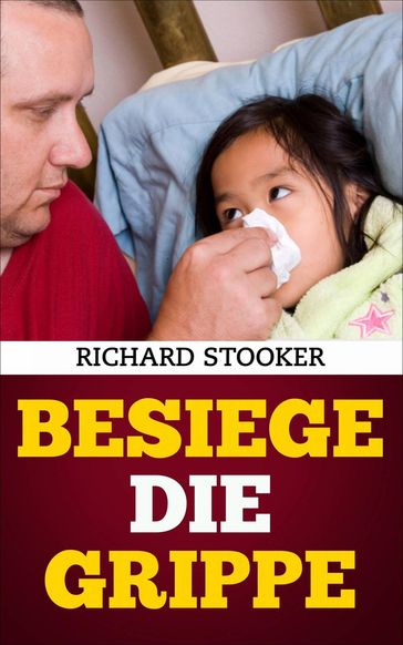 Besiege die Grippe - Richard Stooker