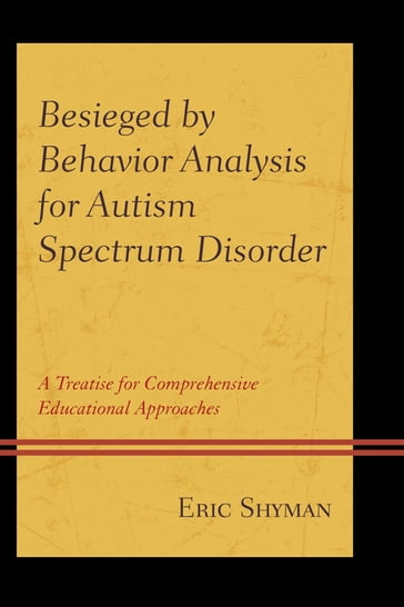 Besieged by Behavior Analysis for Autism Spectrum Disorder - Eric Shyman - professor of special education - Dowling College - NY