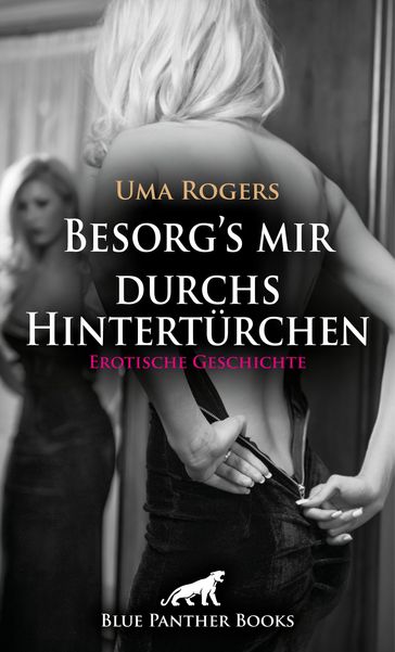 Besorg's mir durchs Hintertürchen   Erotische Geschichte - Uma Rogers