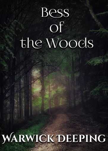 Bess of the Woods - Warwick Deeping