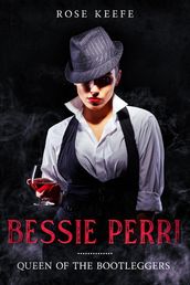 Bessie Perri: Queen of the Bootleggers