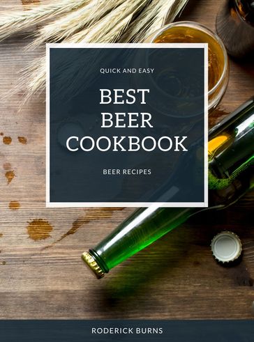 Best Beer Cookbook - RODERICK BURNS