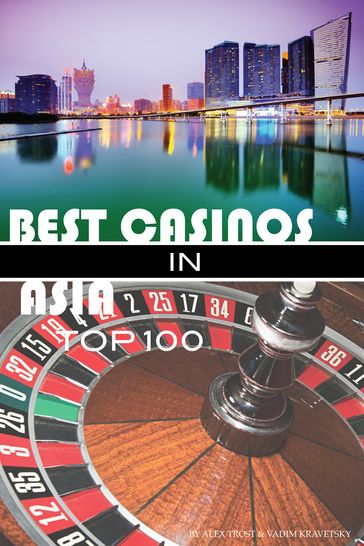 Best Casinos in Asia - alex trostanetskiy