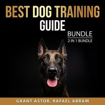Best Dog Training Guide Bundle, 2 in 1 Bundle - Grant Astor - Rafael Abram