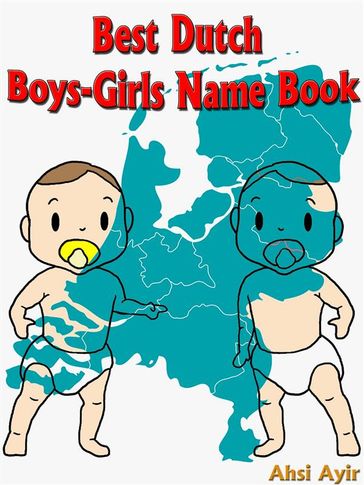 Best Dutch Boys-Girls Name Book - Ahsi Ayir