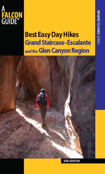 Best Easy Day Hikes Grand Staircase--Escalante and the Glen Canyon Region - Ron Adkison