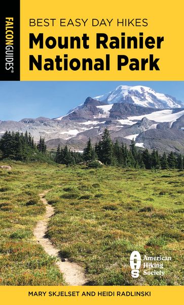 Best Easy Day Hikes Mount Rainier National Park - Mary Skjelset - Heidi Radlinski