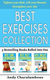 Best Exercises Collection - 3 Bestselling Health & Fitness Books Rolled Into One