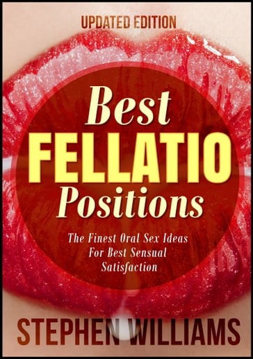 Best Fellatio Positions: The Finest Oral Sex Ideas For Best Sensual Satisfaction - Stephen Williams