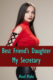 Best Friend s Daughter: My Secretary