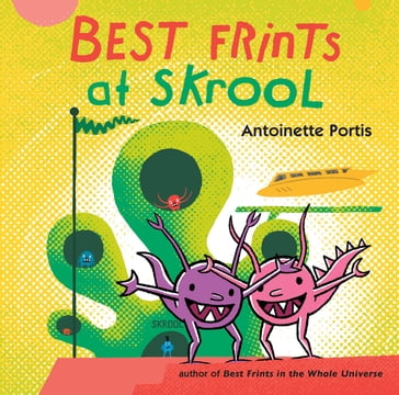 Best Frints at Skrool - Antoinette Portis