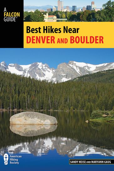 Best Hikes Near Denver and Boulder - Maryann Gaug - Sandy Heise