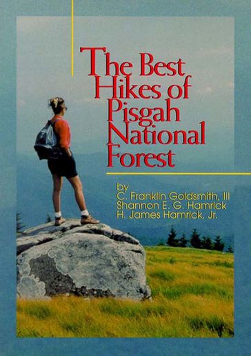 Best Hikes of Pisgah National Forest, The - C. Franklin Goldsmith - Jr. H. James Hamrick - Shannon Hamrick