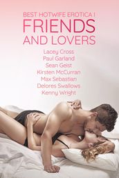Best Hotwife Erotica Vol. I: Friends and Lovers