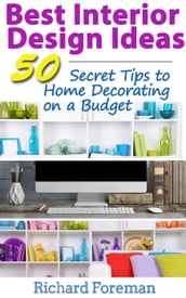 Best Interior Design Ideas : 50+ Secret Tips to Home Decorating on a Budget