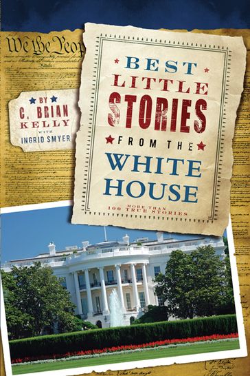 Best Little Stories from the White House - C. Brian Kelly