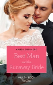 Best Man And The Runaway Bride (Mills & Boon True Love)