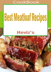 Best Meatloaf Recipes: 101. Delicious, Nutritious, Low Budget, Mouthwatering Best Meatloaf Recipes Cookbook