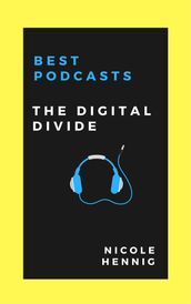 Best Podcasts: The Digital Divide