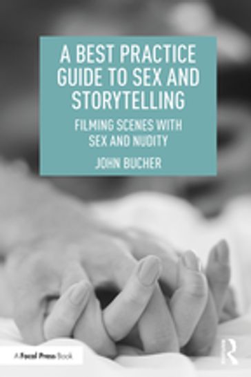 A Best Practice Guide to Sex and Storytelling - John Bucher