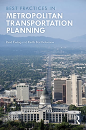 Best Practices in Metropolitan Transportation Planning - Reid Ewing - Keith Bartholomew