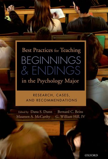 Best Practices for Teaching Beginnings and Endings in the Psychology Major - Bernard B. Beins - Dana S. Dunn - IV G. William Hill - Maureen A. McCarthy