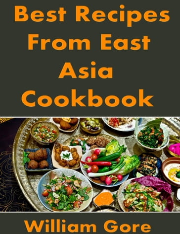 Best Recipes from East, Asia. Cookbook - William Gore