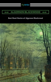 Best Short Stories of Algernon Blackwood