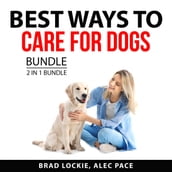 Best Ways to Care for Dogs Bundle, 2 in 1 Bundle