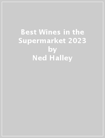 Best Wines in the Supermarket 2023 - Ned Halley