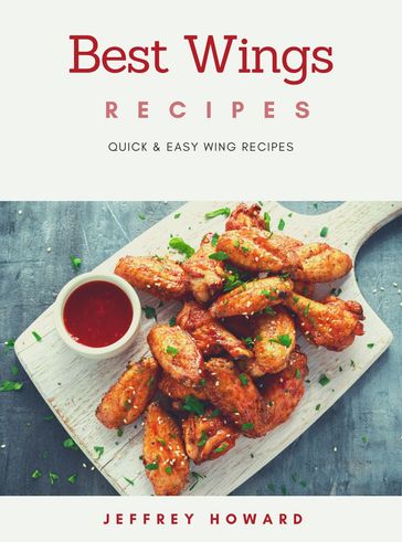 Best Wings Recipes - Jeffrey Howard