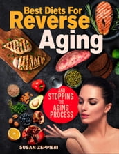 Best diets for reverse aging and stopping the aging process