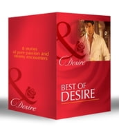 Best of Desire: The Maverick Prince / The Last Lone Wolf / Billionaire, M.D. / The Millionaire Meets His Match / The Tycoon s Paternity Agenda / Ultimatum: Marriage / Bossman Billionaire / Master of Fortune