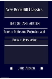 Best of Jane Austen: Book 1: Pride and Prejudice and Book 2: Persuasion