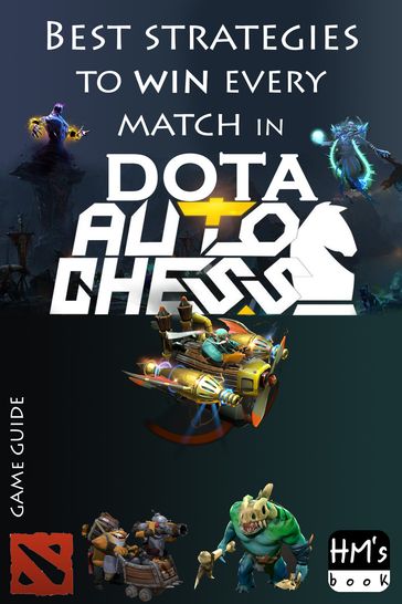Best strategies to win every match in Dota Auto Chess - Pham Hoang Minh