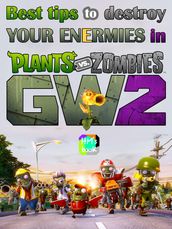 Best tips to destroy your enermies in Plants vs. Zombies: Garden Warfare 2