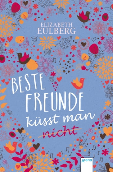 Beste Freunde küsst man (nicht) - Elizabeth Eulberg