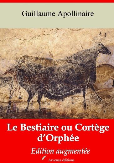 Le Bestiaire ou Cortège d'Orphée  suivi d'annexes - Guillaume Apollinaire