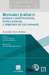 Bestiario jurídico : Justicia constitucional, tutela judicial y derechos de los animales