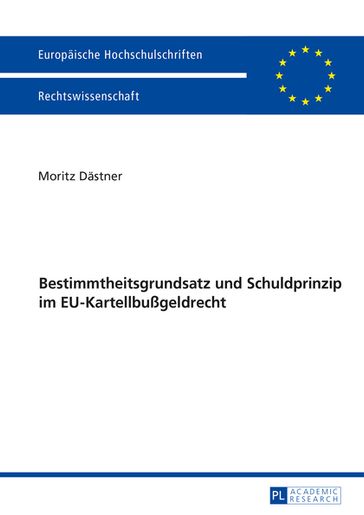 Bestimmtheitsgrundsatz und Schuldprinzip im EU-Kartellbußgeldrecht - Moritz Dastner