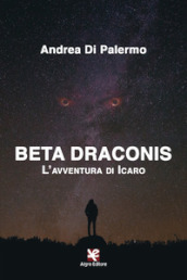 Beta Draconis. L avventura di Icaro