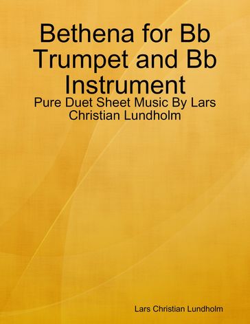 Bethena for Bb Trumpet and Bb Instrument - Pure Duet Sheet Music By Lars Christian Lundholm - Lars Christian Lundholm