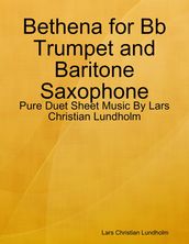 Bethena for Bb Trumpet and Baritone Saxophone - Pure Duet Sheet Music By Lars Christian Lundholm