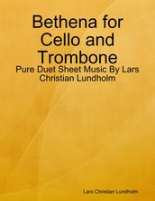 Bethena for Cello and Trombone - Pure Duet Sheet Music By Lars Christian Lundholm