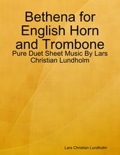 Bethena for English Horn and Trombone - Pure Duet Sheet Music By Lars Christian Lundholm