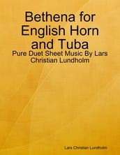 Bethena for English Horn and Tuba - Pure Duet Sheet Music By Lars Christian Lundholm