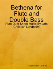 Bethena for Flute and Double Bass - Pure Duet Sheet Music By Lars Christian Lundholm