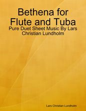 Bethena for Flute and Tuba - Pure Duet Sheet Music By Lars Christian Lundholm